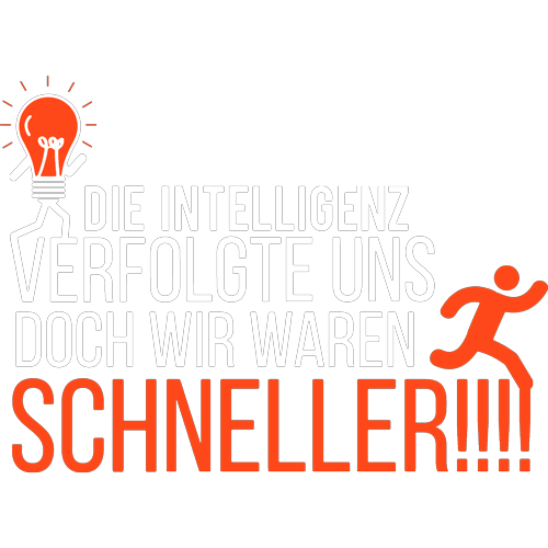 Schwarzes T-Shirt mit Text "Die Intelligenz verfolgte uns doch wir waren schneller!!!" und einer rennenden Figur.