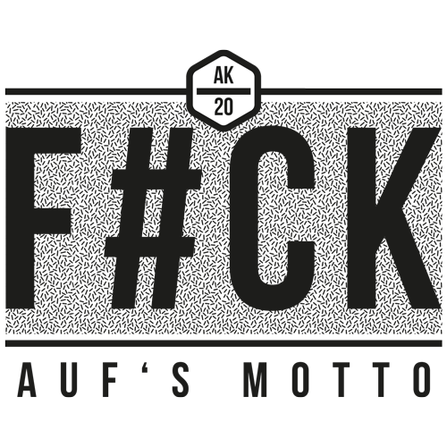 Schwarz-weiße Grafik mit dem Text '#FCK' und 'AUF'S MOTTO' sowie einem Logo 'AK 20'.