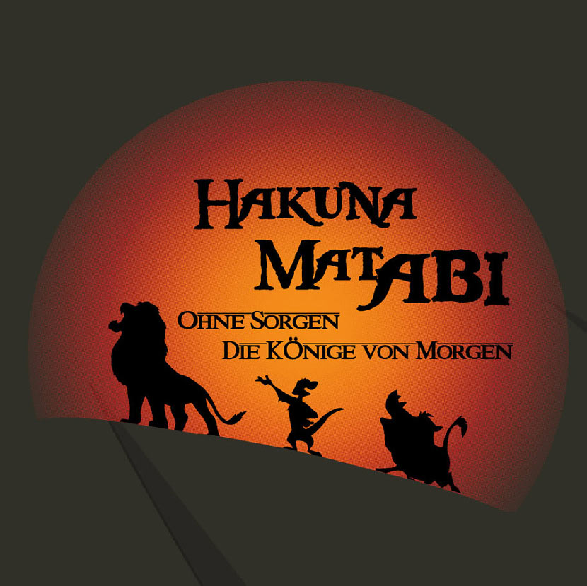 Hakuna Matabi - ohne Sorgen die Könige von Morgen